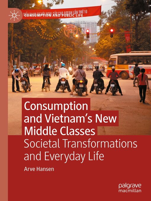 Title details for Consumption and Vietnam's New Middle Classes by Arve Hansen - Available
